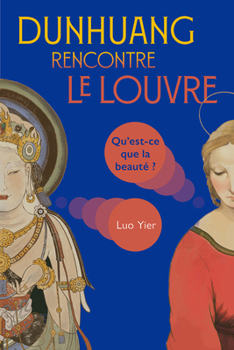 Paperback Dunhuang Rencontre Le Louvre: Qu'est-CE Que La Beauté ? [French] Book