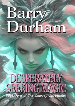 Paperback Desperately Seeking Magic: Book Five of the Conway Chronicles Book
