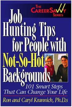 Paperback Job Hunting Tips for People with Not-So-Hot Backgrounds: 101 Smart Tips That Can Change Your Life Book