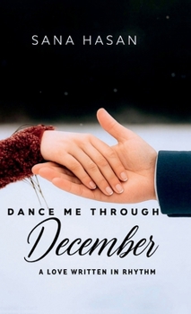 Hardcover Dance me through December: A love written in rhythm Book