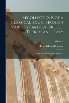 Paperback Recollections of a Classical Tour Through Various Parts of Greece, Turkey, and Italy: Made in the Years 1818 and 1819; Volume 1 Book