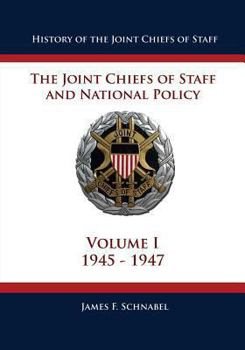 Paperback History of the Joint Chiefs of Staff: The Joint Chiefs of Staff and National Policy - 1945 - 1947 (Volume I) Book
