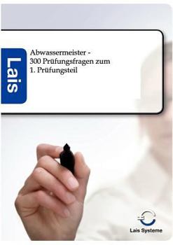 Paperback Abwassermeister - 300 Prüfungsfragen zum 1. Prüfungsteil [German] Book