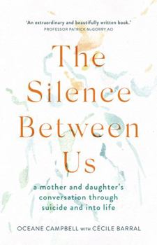 Paperback The Silence Between Us: A Mother and Daughter’s Conversation Through Suicide and into Life Book