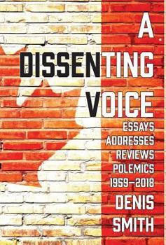 Hardcover A Dissenting Voice: Essays, Addresses, Reviews, Polemics, Diversions: 1959-2018 Book