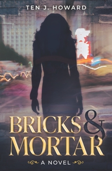 Bricks and Mortar : A Novel