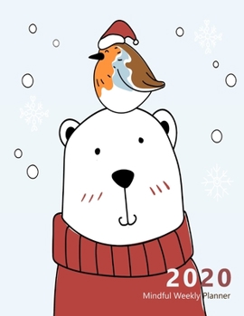 2020 Mindful Weekly Planner: Weekly Focus, Gratitude journal, Habit, Mood, Water intake trackers, AM, PM appointments Agenda, Personal and ... design, teddy bear, bird. Soft matte cover).