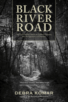 Paperback Black River Road: An Unthinkable Crime, an Unlikely Suspect, and the Question of Character Book