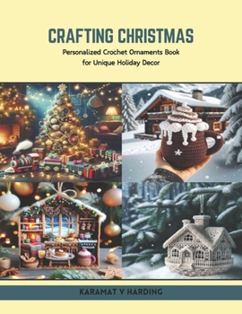 Paperback Crafting Christmas: Personalized Crochet Ornaments Book for Unique Holiday Decor Book