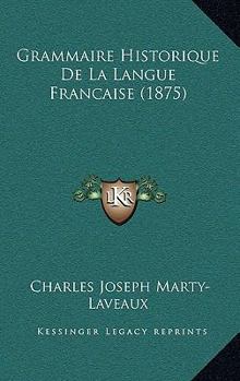 Paperback Grammaire Historique De La Langue Francaise (1875) [French] Book