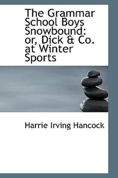 Paperback The Grammar School Boys Snowbound: Or, Dick & Co. at Winter Sports Book