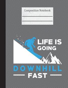 Paperback Life Is Going Downhill Fast Composition Notebook - 5x5 Graph Paper: 200 Pages 7.44 x 9.69 Quad Ruled Pages School Teacher Student Skiing Winter Sports Book