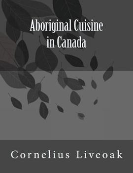 Paperback Aboriginal Cuisine in Canada Book