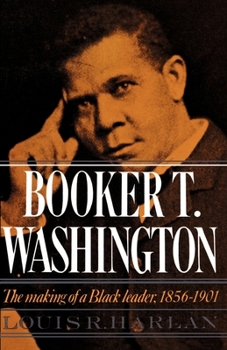 Paperback Booker T. Washington: Volume 1: The Making of a Black Leader, 1856-1901 Book