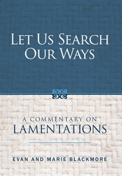 Hardcover Let Us Search Our Ways: A Commentary on Lamentations Book