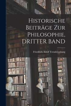 Paperback Historische Beiträge Zur Philosophie, DRITTER BAND [German] Book
