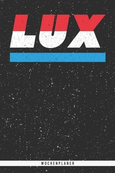 Paperback Lux: Luxemburg Wochenplaner mit 106 Seiten in wei?. Organizer auch als Terminkalender, Kalender oder Planer mit der luxembu [German] Book