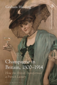 Paperback Champagne in Britain, 1800-1914: How the British Transformed a French Luxury Book