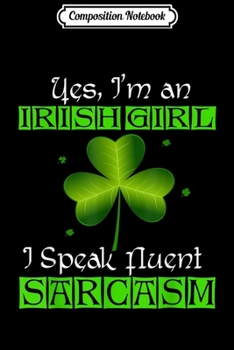 Composition Notebook: Irish Women I Speak Fluent Sarcasm Funny Gift  Journal/Notebook Blank Lined Ruled 6x9 100 Pages
