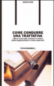 Paperback Come condurre una trattativa. I dieci errori più comuni e costosi nella negoziazione e come superarli [Italian] Book