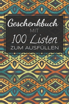 Geschenkbuch mit 100 Listen zum Ausfüllen: Ein kreatives Buch, gefüllt mit 100 Listen, das darauf wartet Ihre Gedanken und Erinnerungen zu erfassen, ... Geschenkidee zu Weihnachten (German Edition)