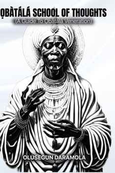 Paperback &#7884;bàtálá School of Thoughts: (A Guide To &#7884;bàtálá Veneration) Book