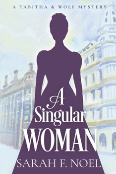 A Singular Woman: A Tabitha & Wolf Mystery