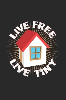 Live free live tiny: 6x9 Tiny House | lined | ruled paper | notebook | notes