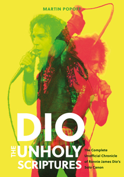 Hardcover Dio: The Unholy Scriptures: The Complete Unofficial Chronicle of Ronnie James Dio's Solo Canon Book