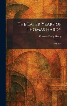 The Later Years of Thomas Hardy: 1892-1928