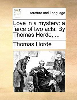 Paperback Love in a Mystery: A Farce of Two Acts. by Thomas Horde, ... Book