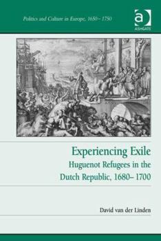 Hardcover Experiencing Exile: Huguenot Refugees in the Dutch Republic, 1680&#65533;1700 Book