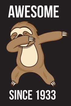 Awesome Since 1933 - Dabbing Sloth: Every Alternative Page has space for Drawing and Full Lined pages for writing with Sloth on every pages