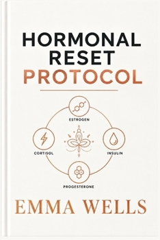 Paperback Hormonal Reset Protocol: Every Woman's Plan to Melt Stubborn Weight, Banish Bloat & Feel Like You Again Book