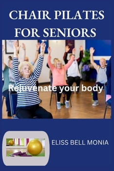 Paperback Chair Pilates for Seniors: Rejuvenate your body Book