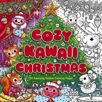 Cozy Kawaii Christmas: 50 Adorably Festive Coloring Pages