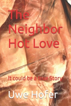 Paperback The Neighbor Hot Love: It could be a true Story Book