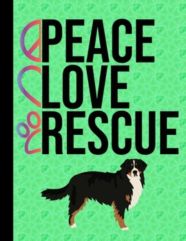 Peace Love Rescue: 2020 Weekly Planner Organizer Dated Calendar And ToDo List Tracker Notebook Bernese Mountain Dog Dog Green Cover