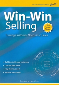 Paperback Win-Win Selling: Turning Customer Needs Into Sales Book