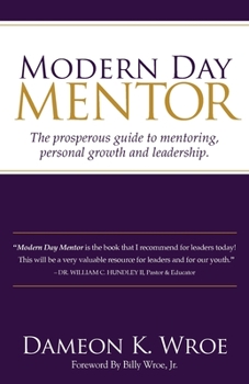 Paperback Modern Day Mentor: The prosperous guide to mentoring, personal growth and leadership. [English, Middle] Book