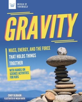 Paperback Gravity: Mass, Energy, and the Force That Holds Things Together with Hands-On Science Book