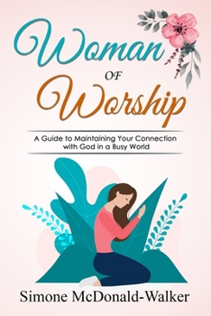 Paperback Woman of Worship: A Guide to Maintaining Your Connection with God in a Busy World Book