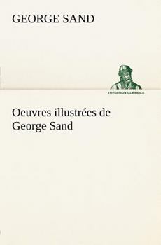 Paperback Oeuvres illustrées de George Sand Les visions de la nuit dans les campagnes - La vallée noire - Une visite aux catacombes [French] Book