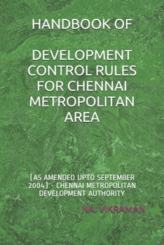 Paperback Handbook of Development Control Rules for Chennai Metropolitan Area: (as Amended Upto September 2004) - Chennai Metropolitan Development Authority Book