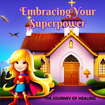 Paperback Embracing Your Superpower: The Journey of Healing Book