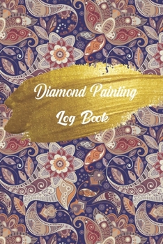 diamond painting log book: Diamond Painting Log Book,This guided prompt Journal is a great gift for any Diamond painting lover. A useful notebook ... Edition with Space for Photos]