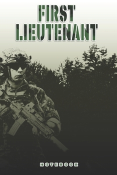 First Lieutenant Notebook: This Notebook is specially for a  First Lieutenant. 120 pages with dot lines. Unique Notebook for all Soldiers or Vererans. ... as a Gift or a on duty diary or on a mission