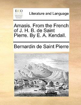 Paperback Amasis. from the French of J. H. B. de Saint Pierre. by E. A. Kendall. Book