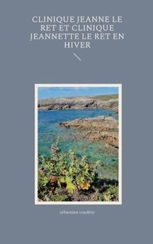 Clinique Jeanne Le Ret et clinique Jeannette Le Ret en hiver (French Edition)