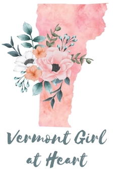 Paperback Vermont Girl at Heart: Pink Watercolor State Outline with Pretty Flowers Detail Blank Lined Journal Book